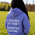 Caregiver at Heart, Nanny by Nature Hoodie