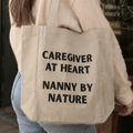 Caregiver at Heart, Nanny by Nature Tote