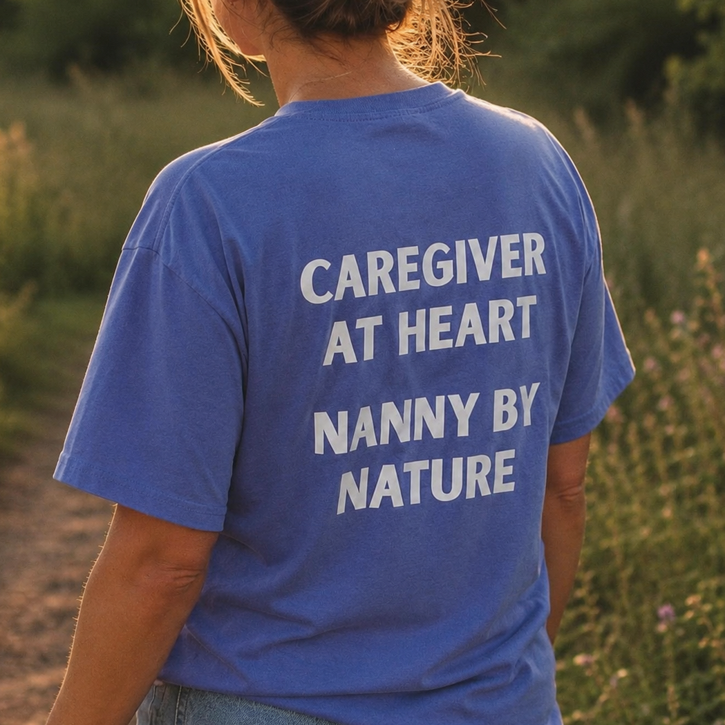 Caregiver at Heart, Nanny by Nature T-Shirt