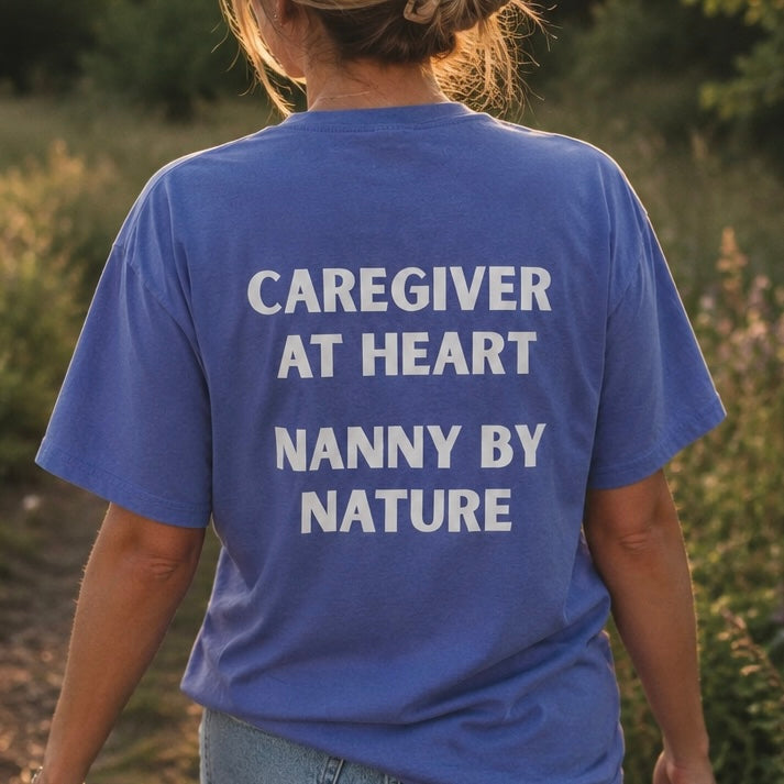 Caregiver at Heart, Nanny by Nature T-Shirt