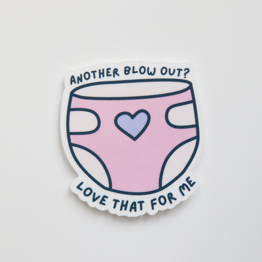 Another Blowout? Love That for Me Sticker