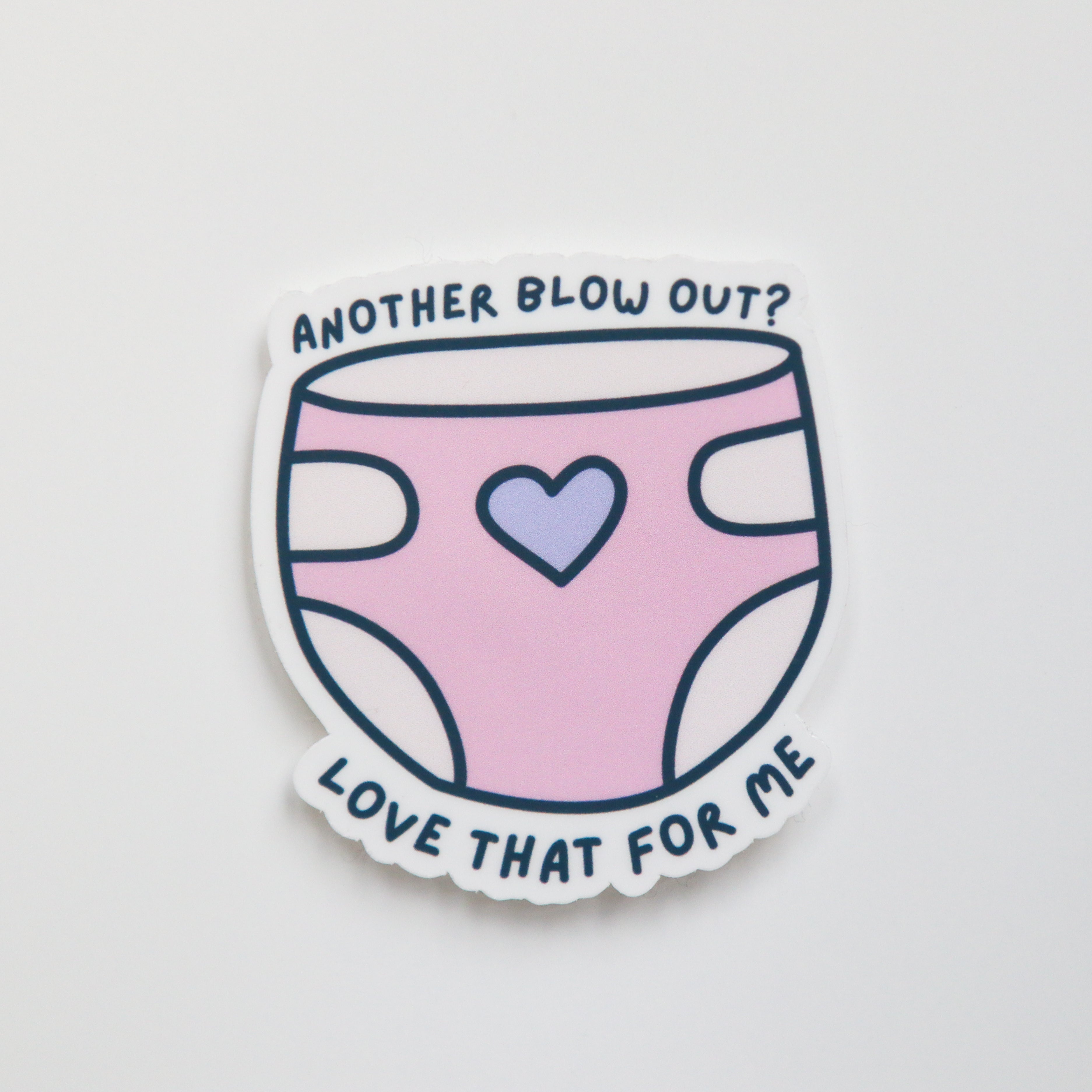 Another Blowout? Love That for Me Sticker