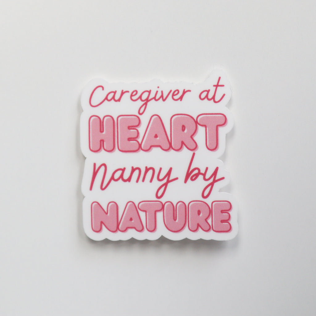 Caregiver at Heart, Nanny by Nature Sticker