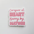 Caregiver at Heart, Nanny by Nature Sticker