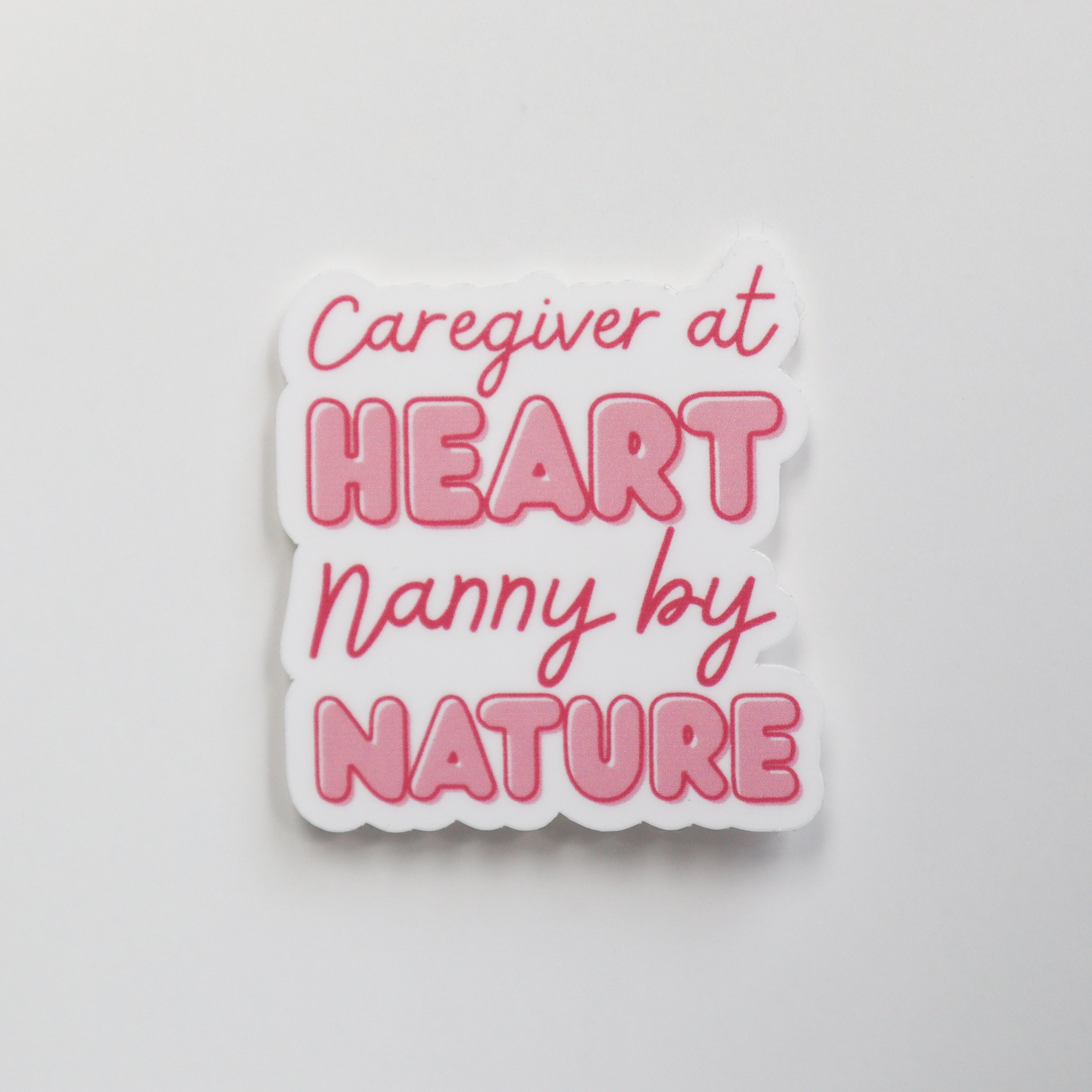 Caregiver at Heart, Nanny by Nature Sticker
