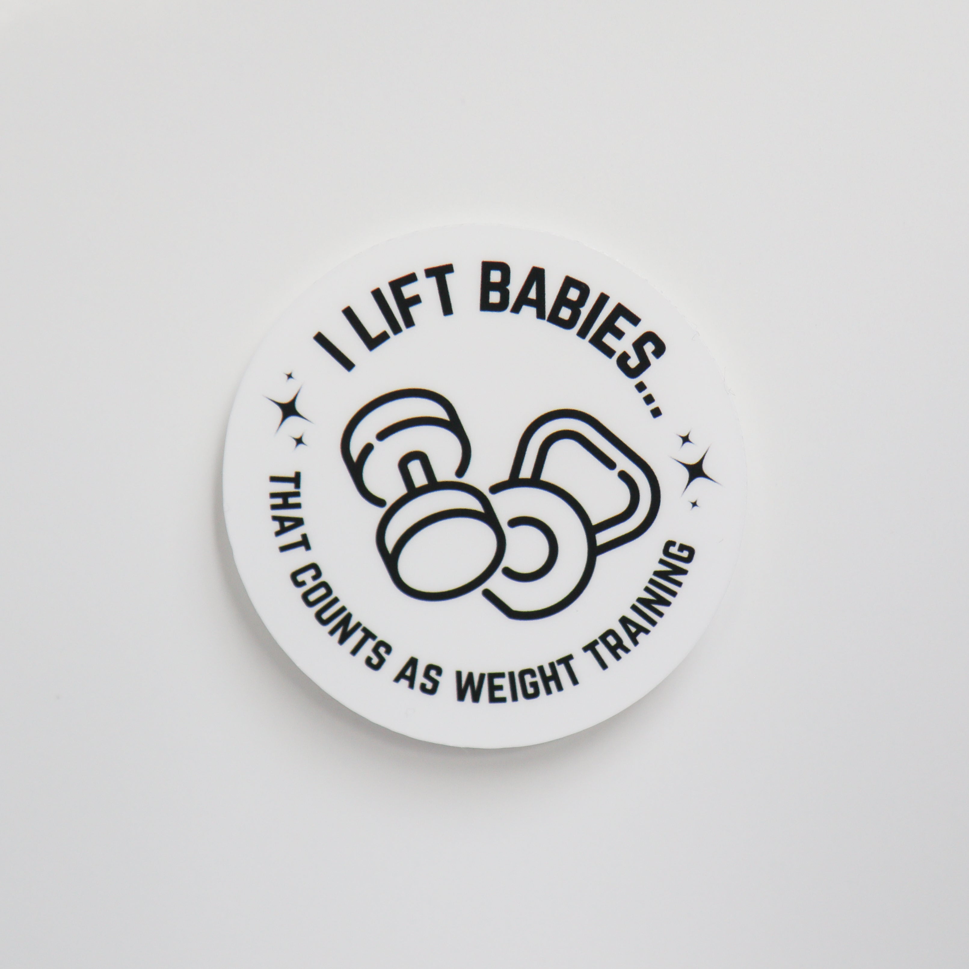 I Lift Babies, that Counts as Weight Training Sticker