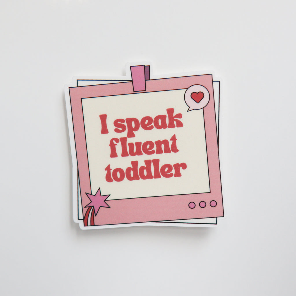 I Speak Fluent Toddler Sticker