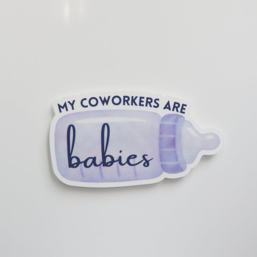 My Coworkers Are Babies Sticker