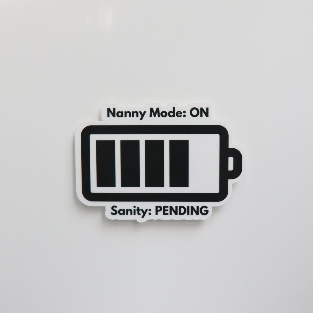 Nanny Mode: On, Sanity: Pending Sticker