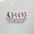 Nannying: Because Who Doesn't Like Arguing About Socks Sticker