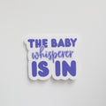 The Baby Whisperer Is In Sticker