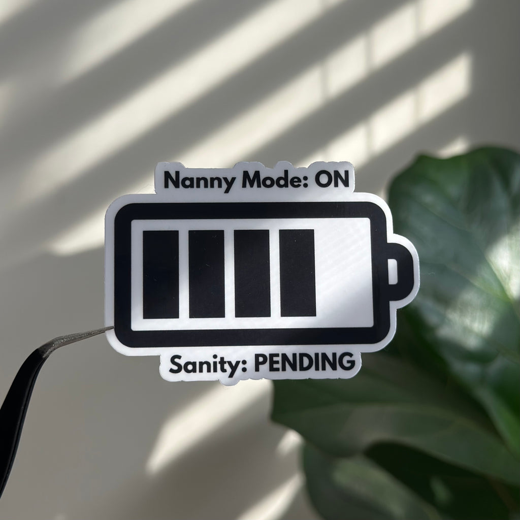 Nanny Mode: On, Sanity: Pending Sticker