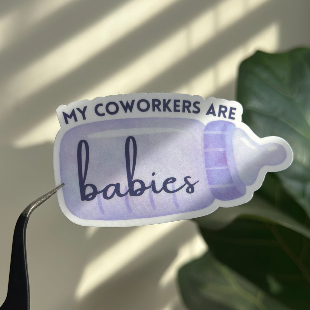 My Coworkers Are Babies Sticker