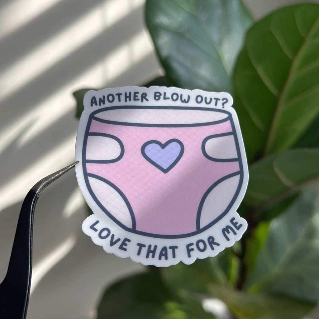 Another Blowout? Love That for Me Sticker