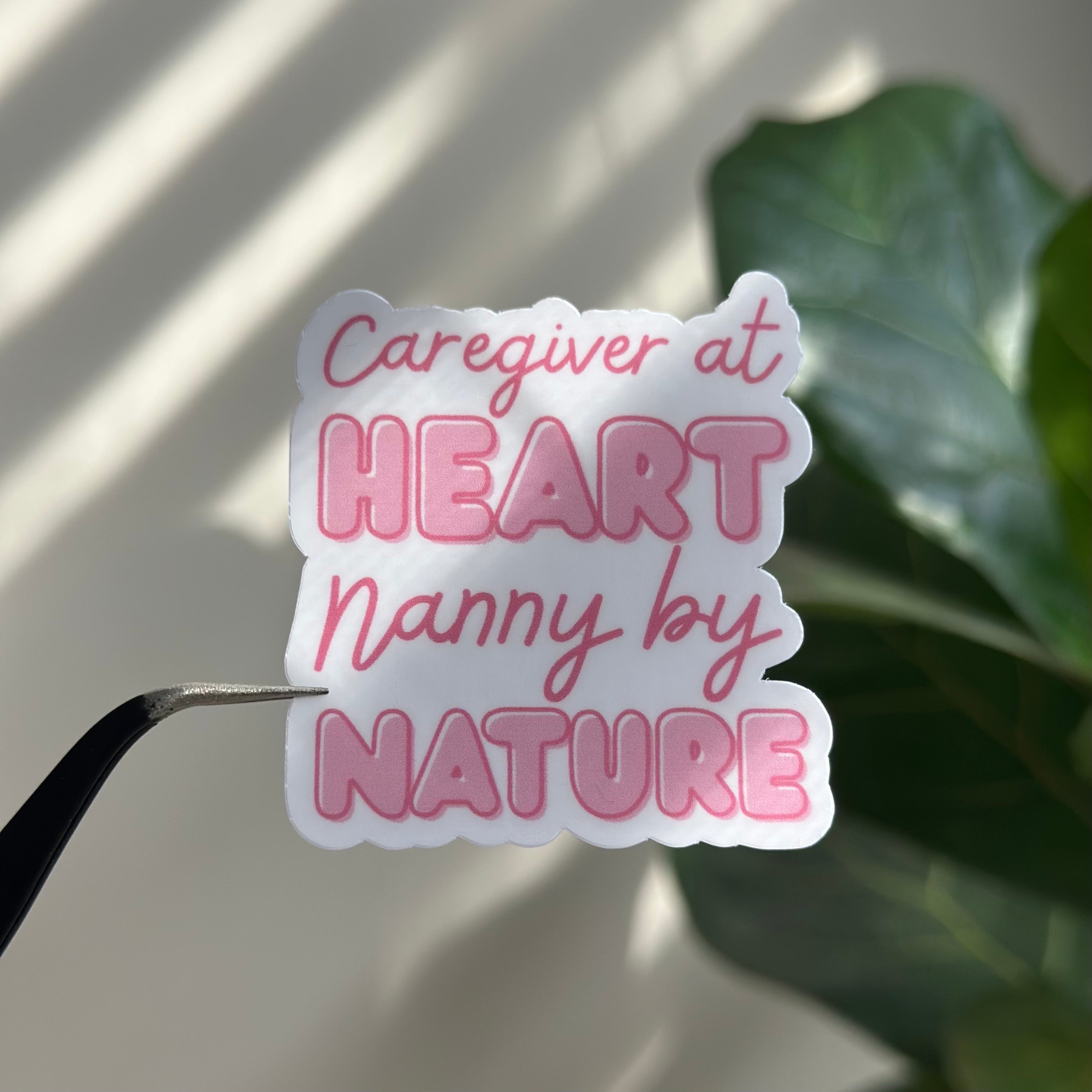 Caregiver at Heart, Nanny by Nature Sticker