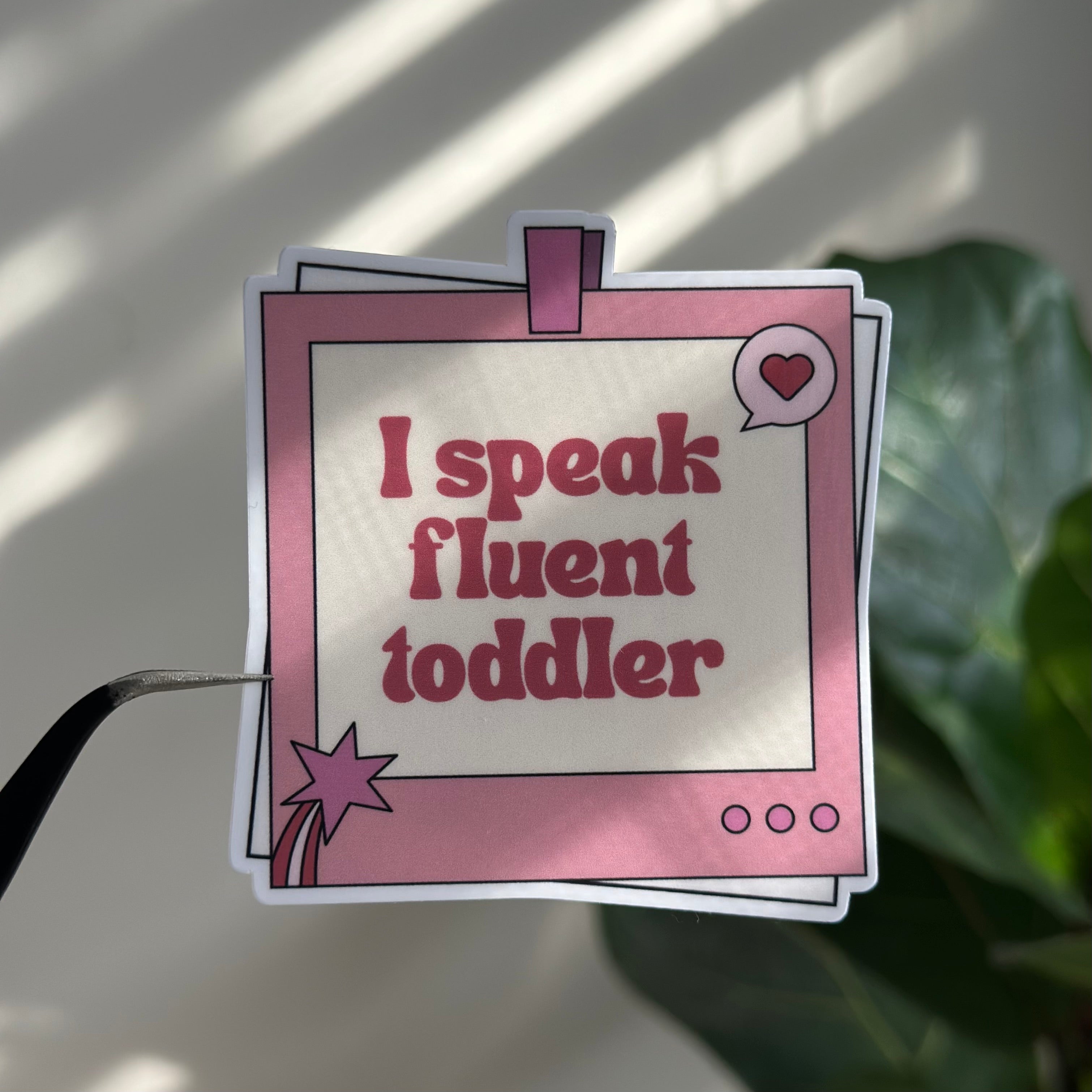 I Speak Fluent Toddler Sticker