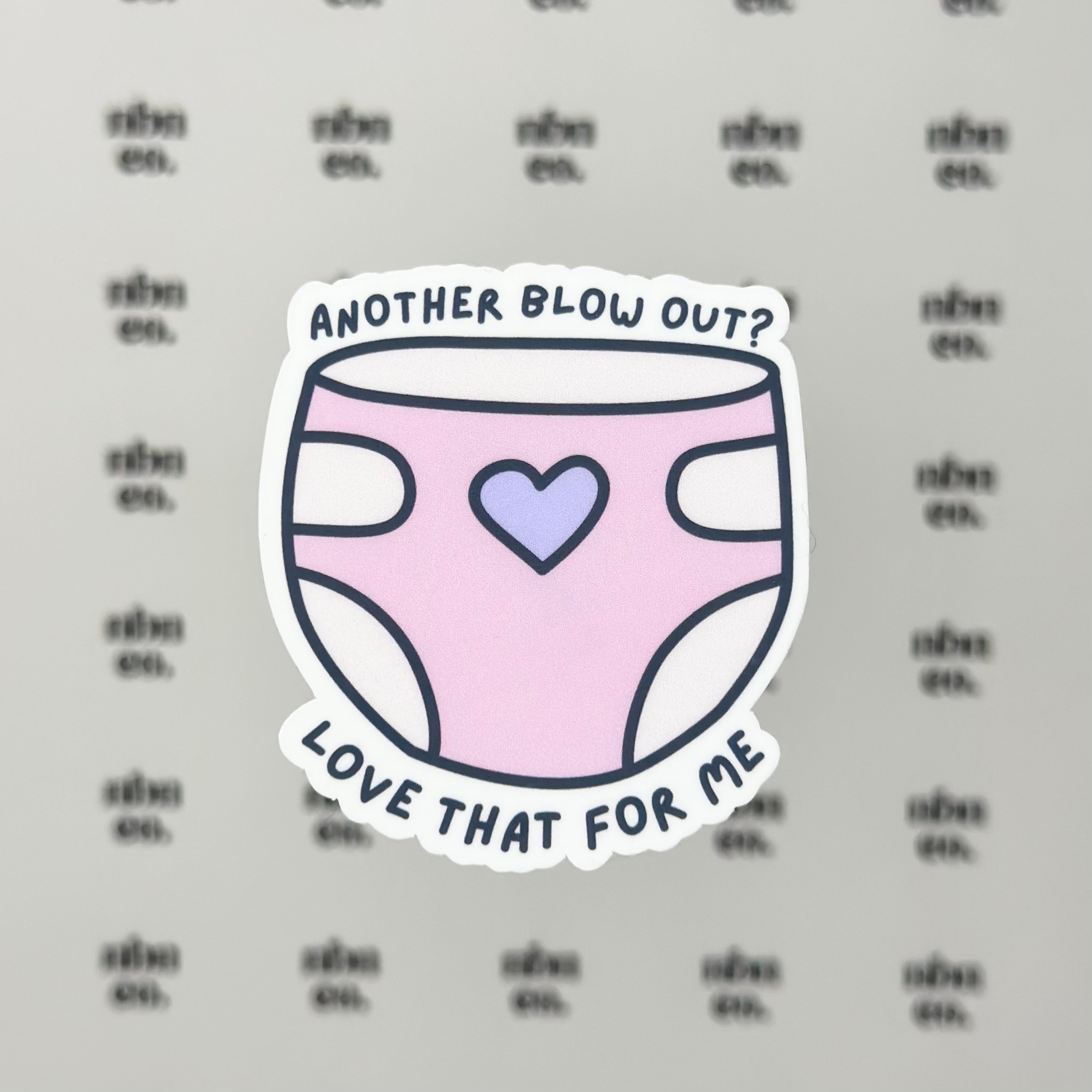 Another Blowout? Love That for Me Sticker