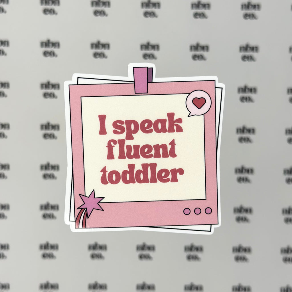 I Speak Fluent Toddler Sticker