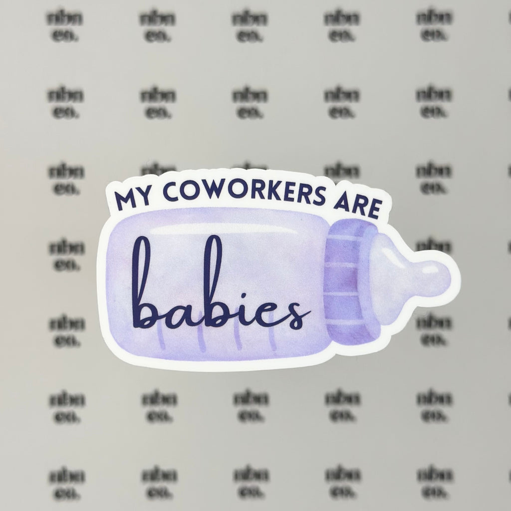 My Coworkers Are Babies Sticker