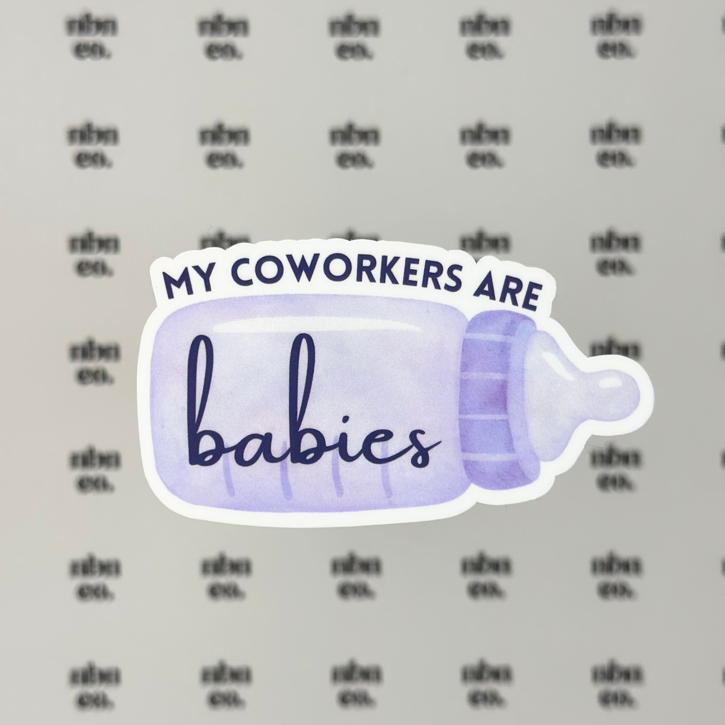 My Coworkers Are Babies Sticker
