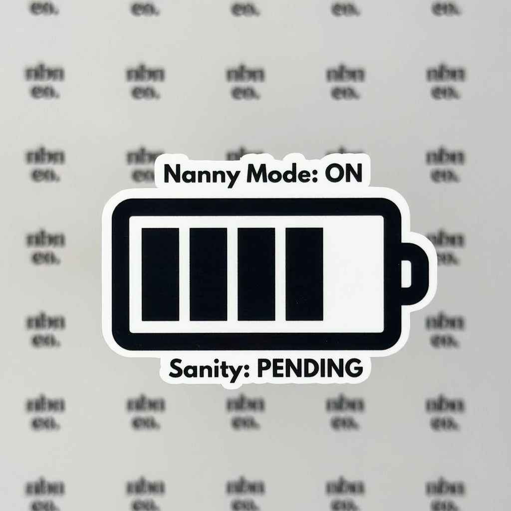 Nanny Mode: On, Sanity: Pending Sticker