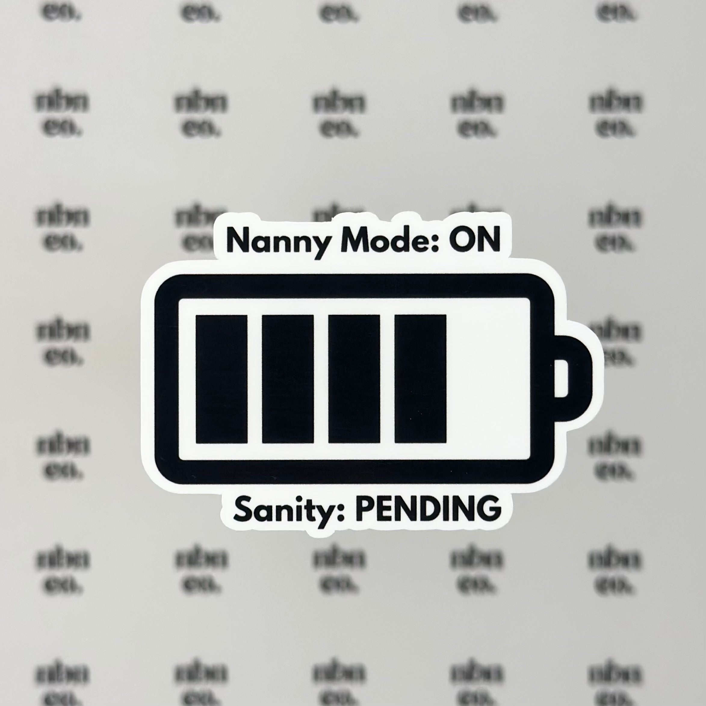 Nanny Mode: On, Sanity: Pending Sticker