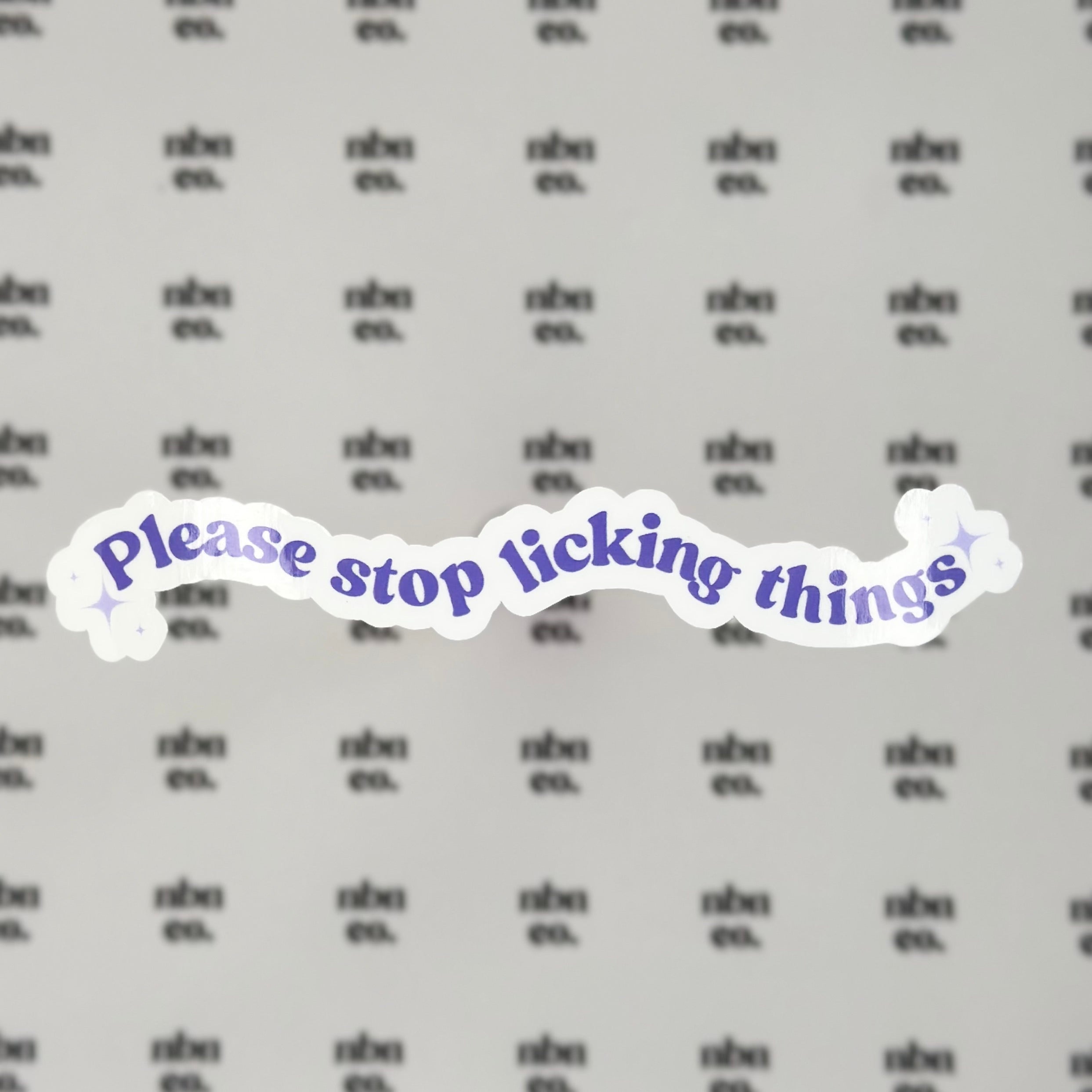 Please Stop Licking Things Sticker
