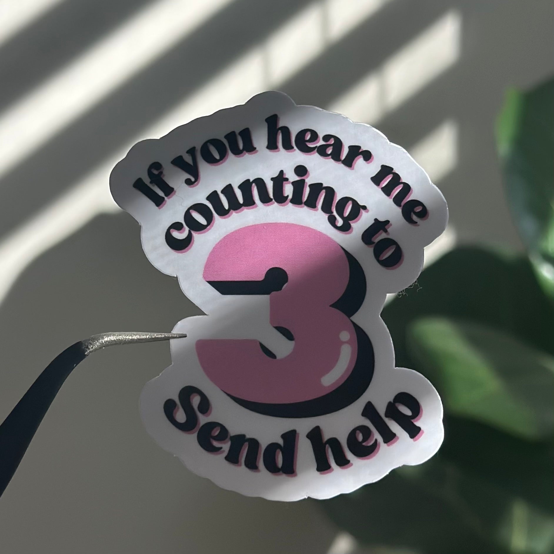 If You Hear Me Counting To 3 Send Help Sticker