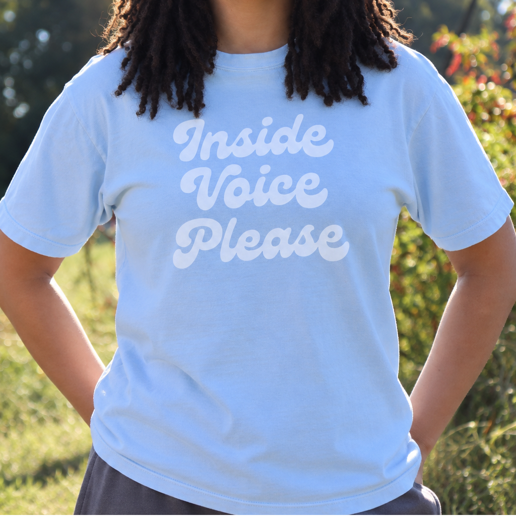 Inside Voice Please UNISEX Tee