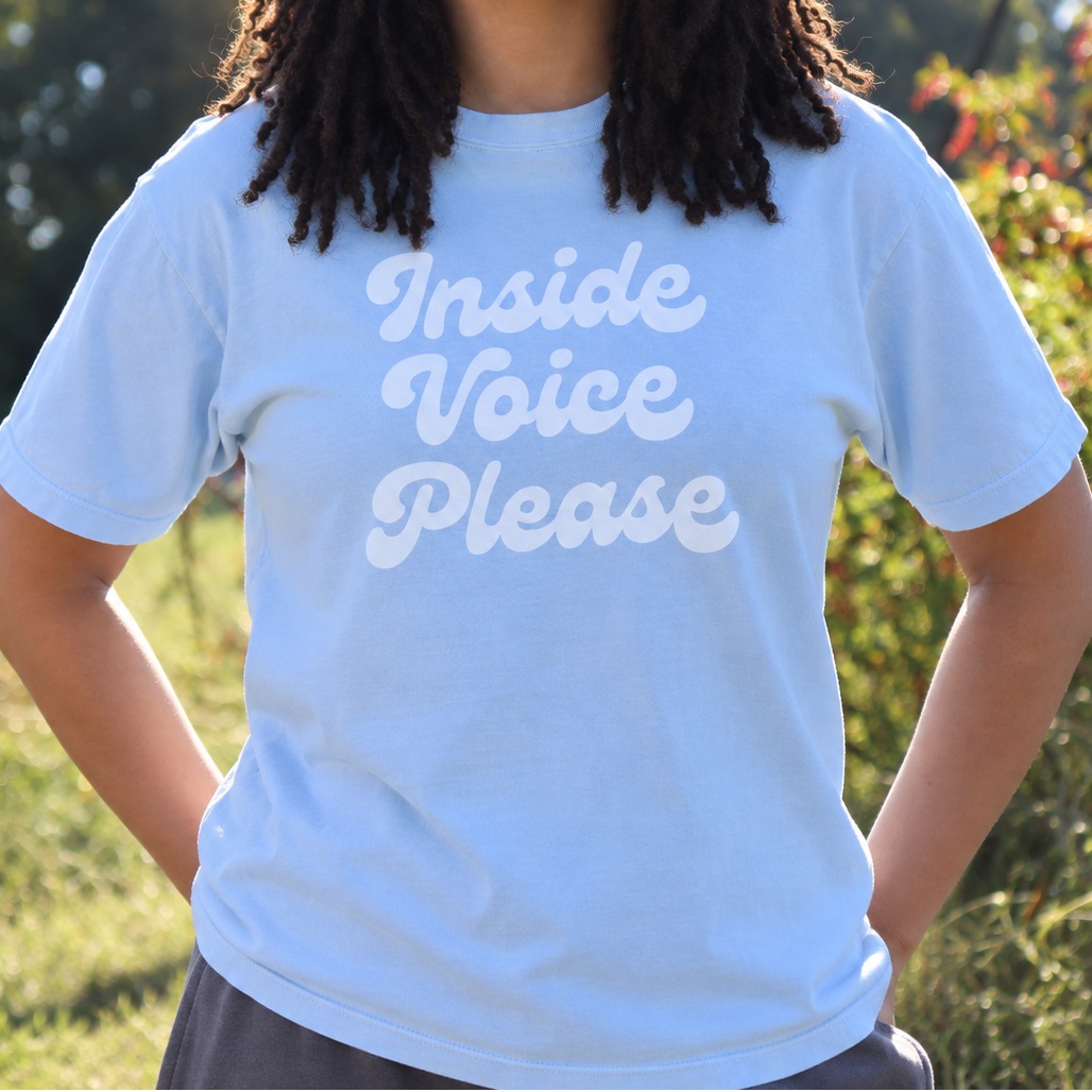 Inside Voice Please UNISEX Tee