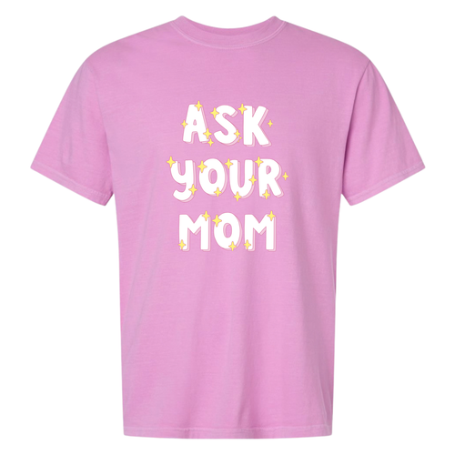 Ask Your Mom UNISEX Tee
