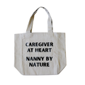 Caregiver at Heart, Nanny by Nature Tote